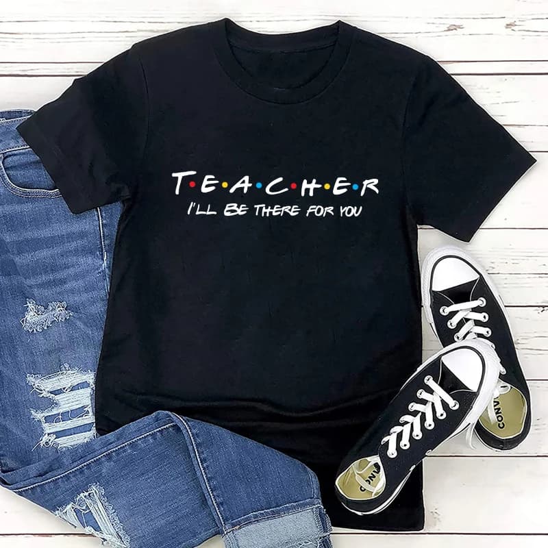 T-shirt humoristique et décontracté pour femmes, Hipster, je vais être là pour vous, cadeau de la journée des enseignants