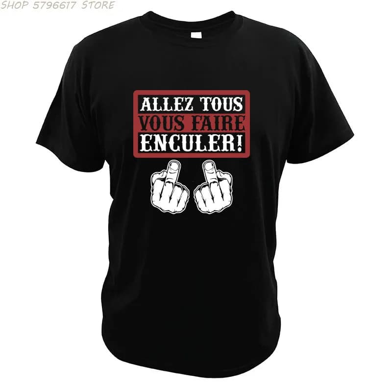 Go All You Fcked T-shirt humoristique Allez tous Vous Faire Enculer T-shirt drôle à impression numérique