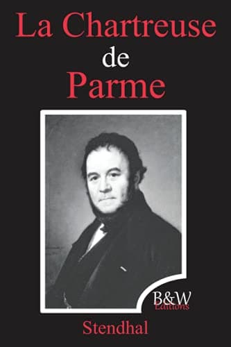 La Chartreuse de Parme: Stendhal | B&W Editions (Annoté)