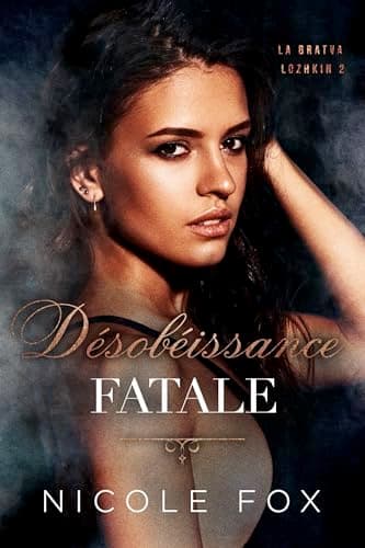 Désobéissance Fatale (La Bratva Lozhkin t. 2)