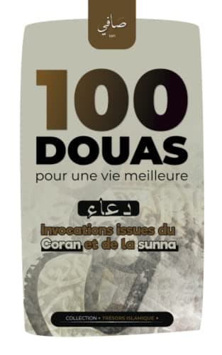 100 douas pour une vie meilleure: Invocations issues du Coran et de la sunna - pour la réussite, la santé et la foi