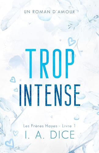 Trop intense: Les Frères Hayes - Livre 1