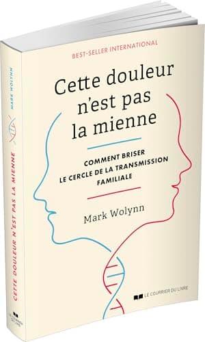 Cette douleur n'est pas la mienne - Comment briser le cercle de la transmission familiale