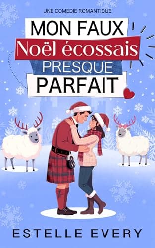 Mon faux Noël écossais presque parfait: une comédie romantique de Noël