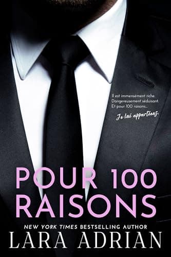 Pour 100 Raisons (Série de romans « 100 » - Tome 3): Une Romance Milliardaire