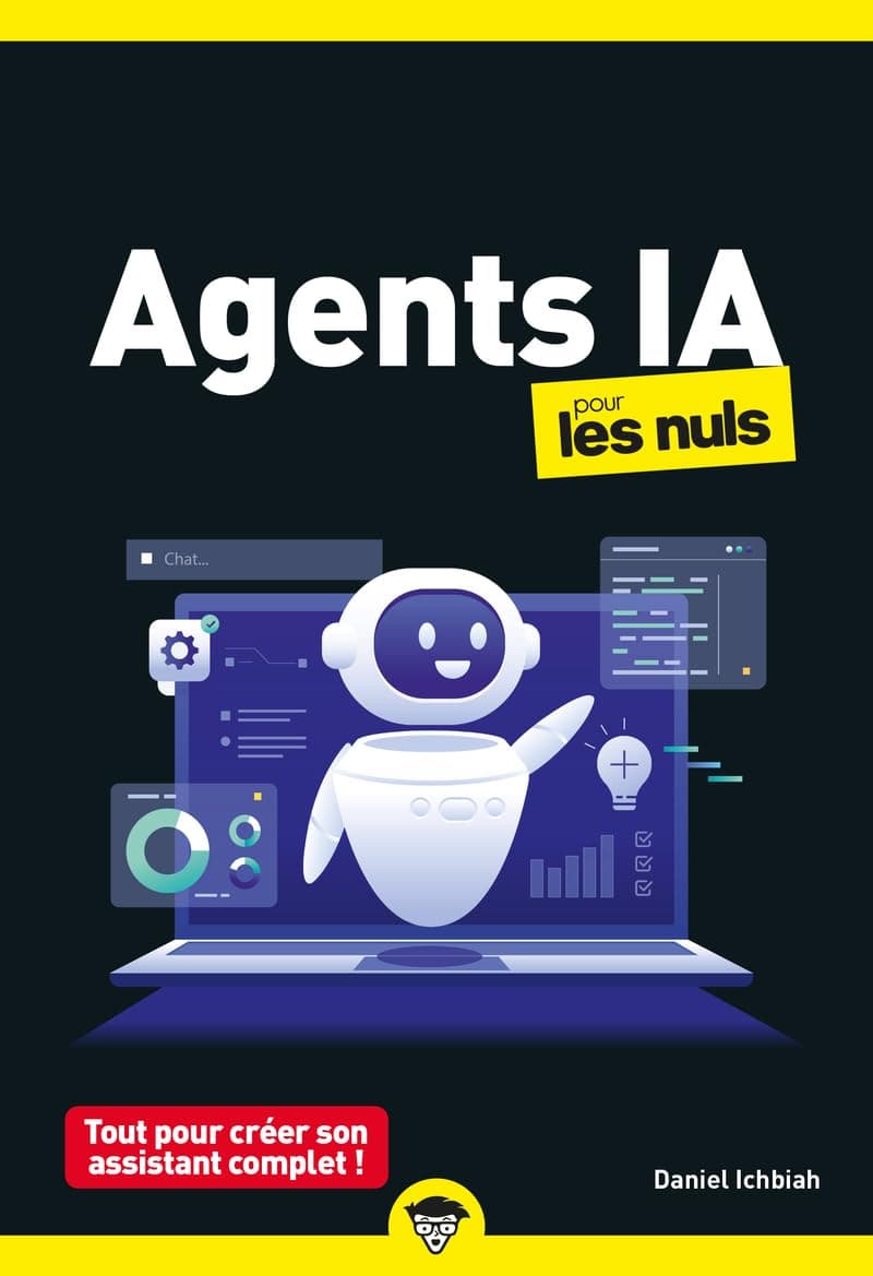Les Agents IA pour les Nuls : Agents IA, découvrir et utiliser, avantages et risques, gemini, chatgpt, mistral, claude, intelligence artificielle