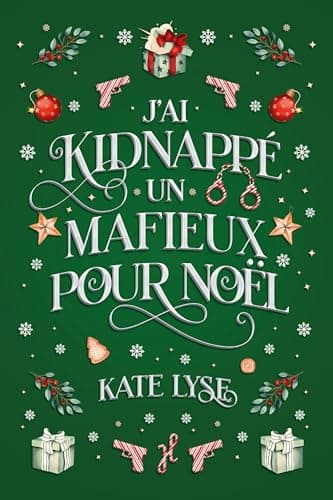 J'ai kidnappé un mafieux pour Noël: une romance de Noël de fake dating avec un mafieux (Romances de Noël)