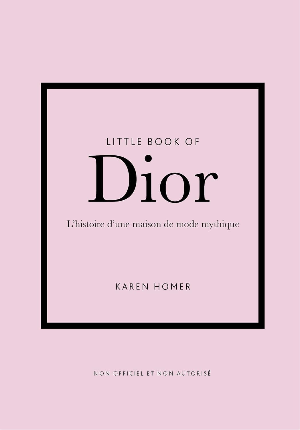 Little Book of Dior - L'histoire d'une maison de mode mythique (version française)
