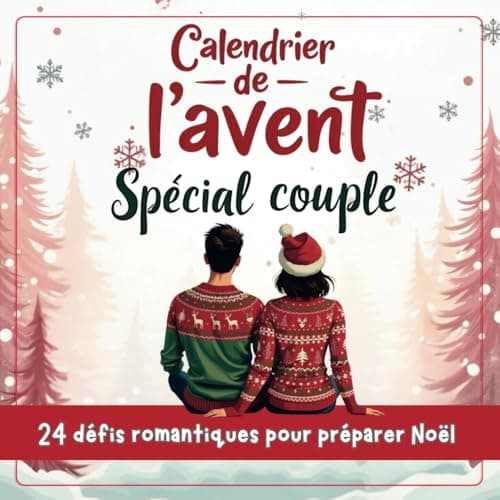 Calendrier de l'Avent pour Couple : 24 défis romantiques pour préparer Noël: Un petit cadeau original à s'offrir entre adultes