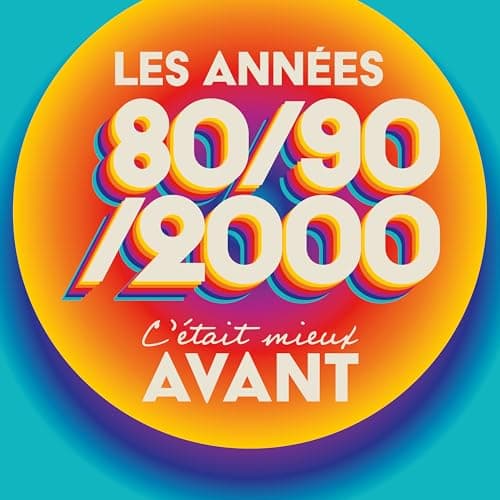 C'Était Mieux Avant Les Années 80-90-2000