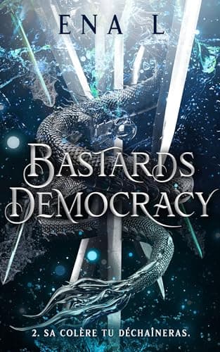 Bastards Democracy - Livre 2 : Sa colère tu déchaîneras (Romantasy)
