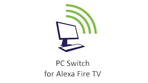 PC Switch for Alexa Fire TV/Tablet App