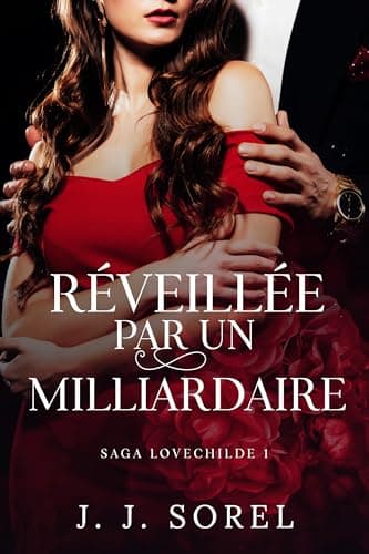 RÉVEILLÉE PAR UN MILLIARDAIRE (SAGA LOVECHILDE t. 1)