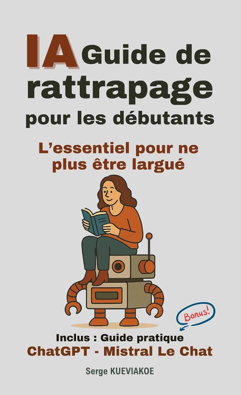 IA : Guide de rattrapage pour les débutants: L’essentiel pour ne plus être largué