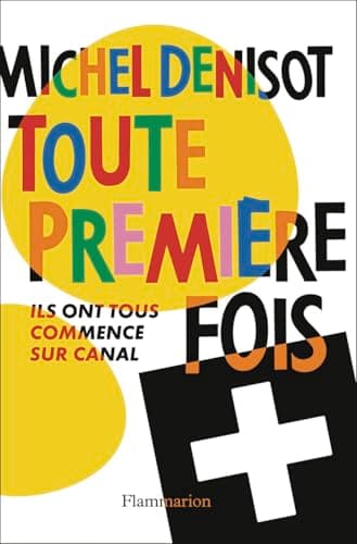 Toute première fois: Ils ont tous commencé sur Canal