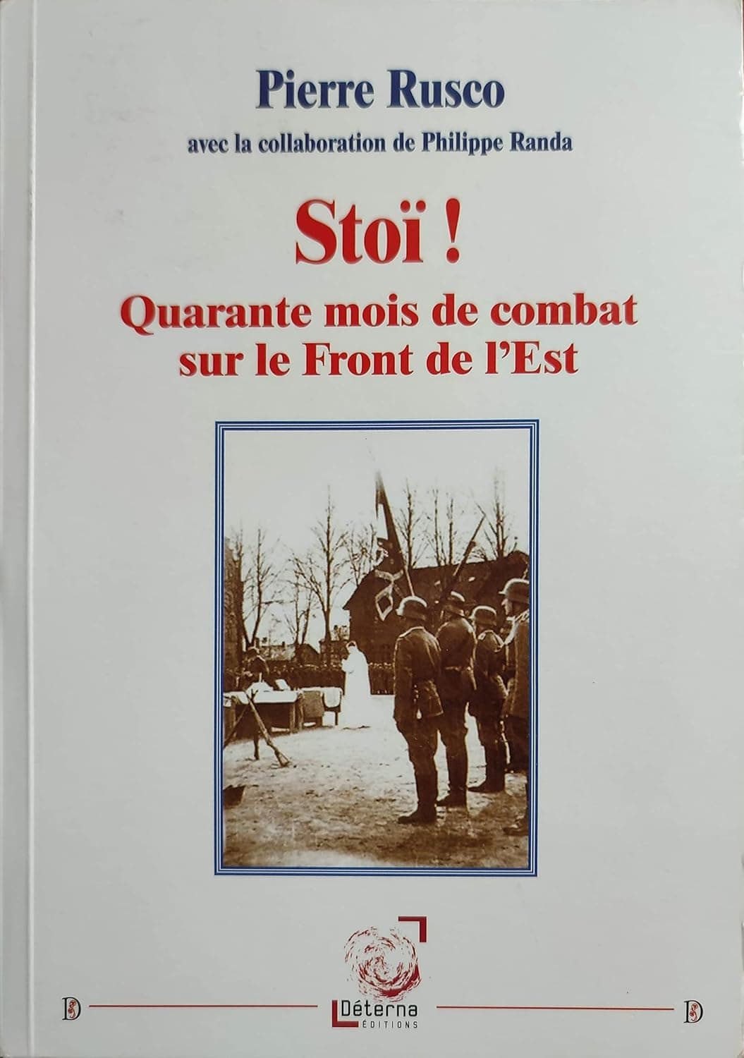 Stoï !: Quarante mois de combat sur le front de l'Est
