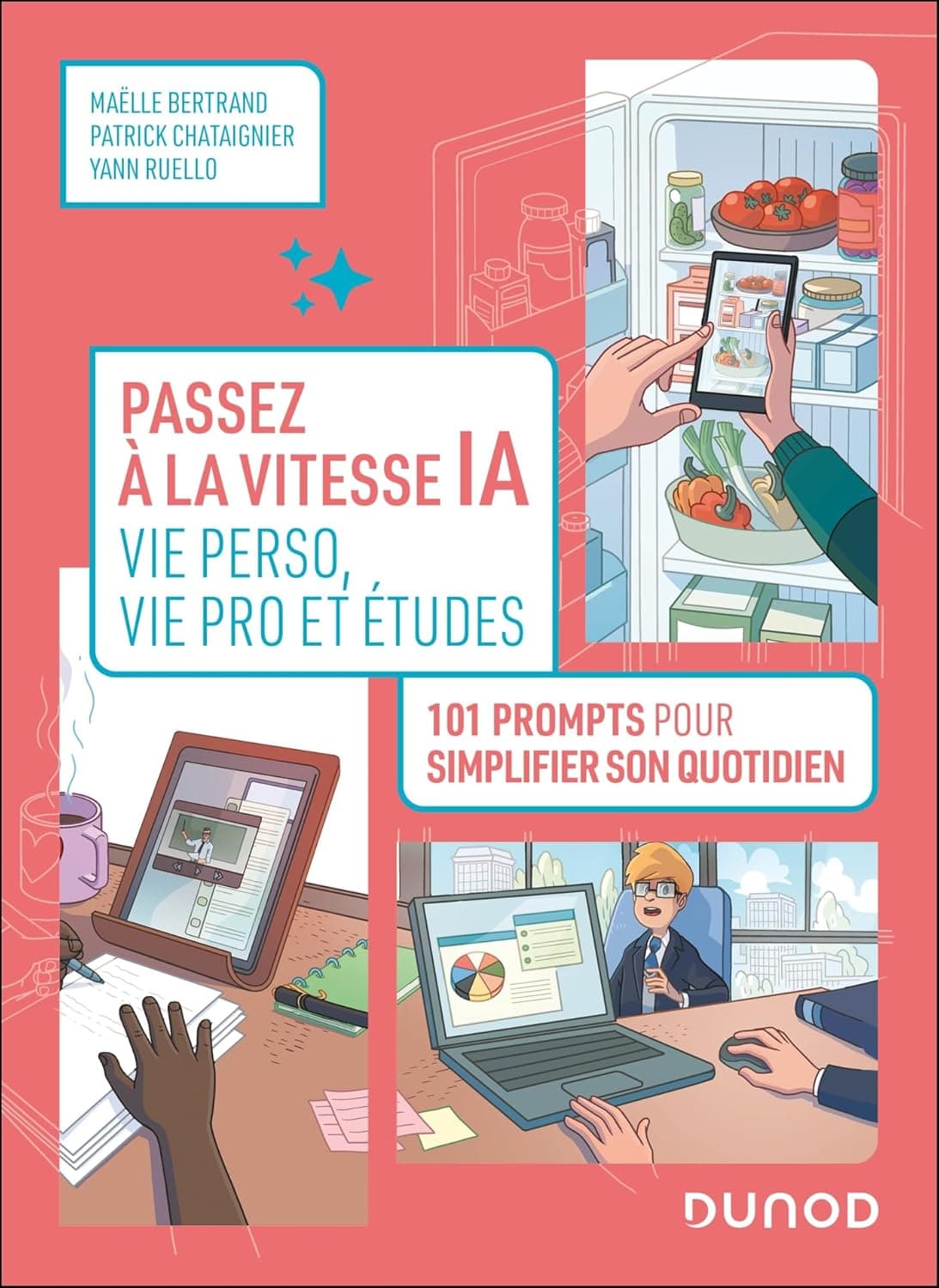 Passez à la vitesse IA : vie perso, vie pro et études: 101 prompts pour simplifier votre quotidien