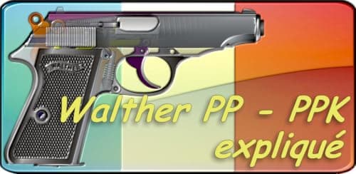 Walther PP - PPK expliqué