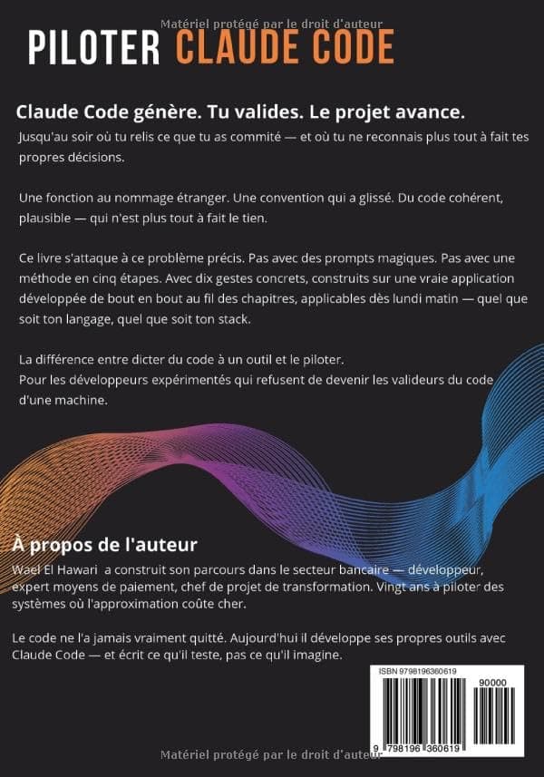 Claude Code - Reprends le contrôle de l'IA: Du vibe-coding au pilotage réel — Le guide pour développeurs qui veulent arrêter d'approuver et recommencer à décider